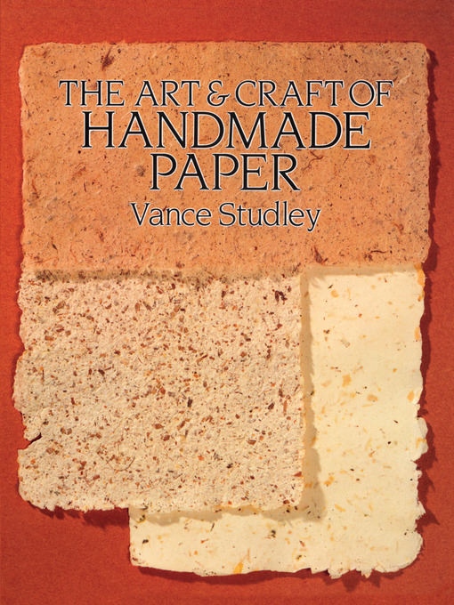 Title details for The Art & Craft of Handmade Paper by Vance Studley - Available
